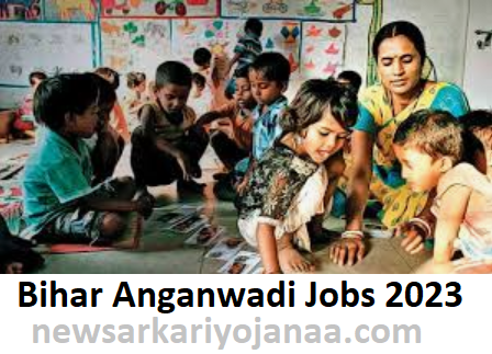 Bihar Anganwadi Jobs 2023